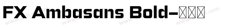 FX Ambasans Bold字体转换 FX Ambasans Bold字体转换